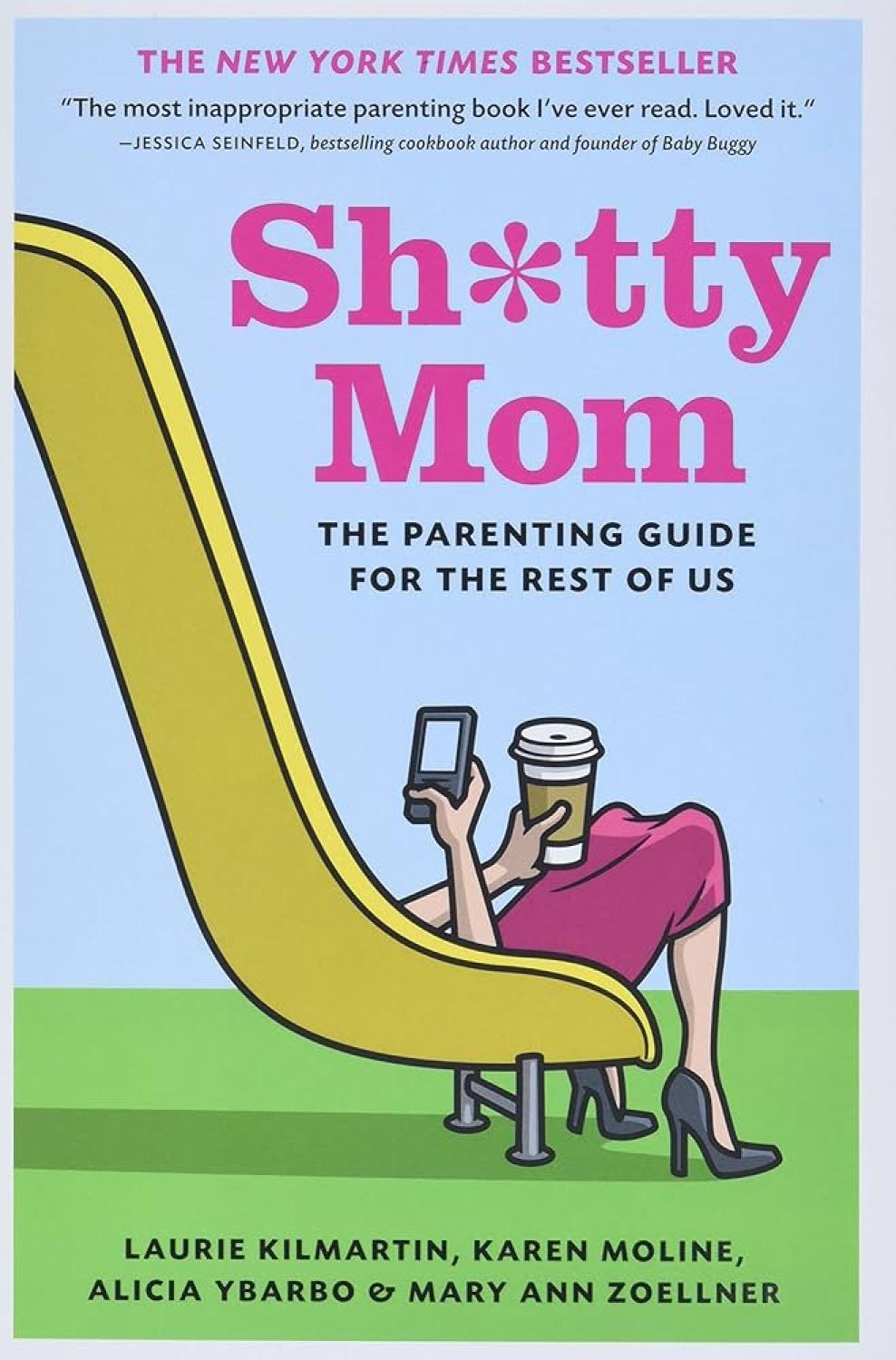SH*TTY MOM - PARENTING GUIDE FOR THE REST OF US