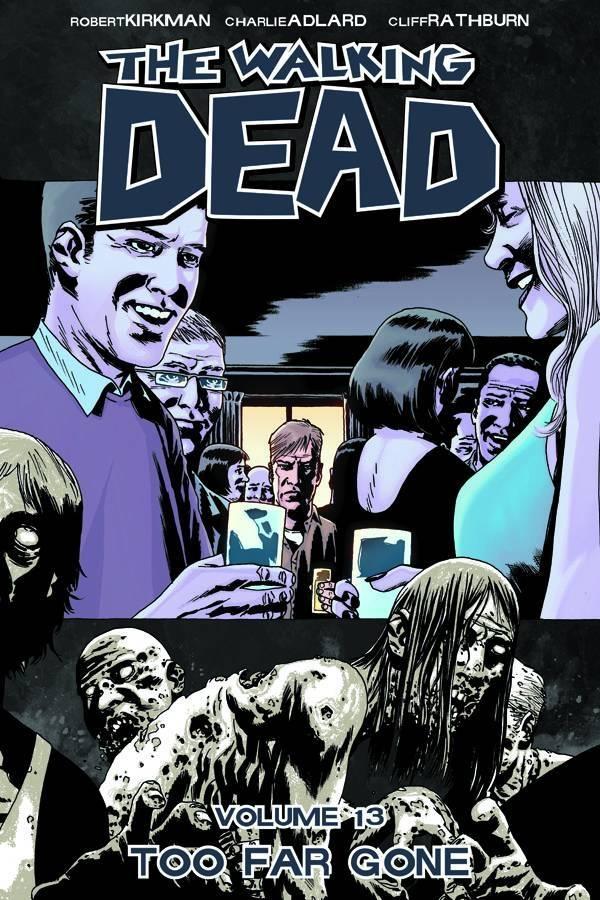 THE WALKING DEAD TP VOL 13 - TOO FAR GONE - NEW PRINTING