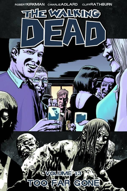 THE WALKING DEAD TP VOL 13 - TOO FAR GONE - NEW PRINTING