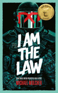 I AM THE LAW TP HOW JUDGE DREDD PREDICTED OUR FUTURE